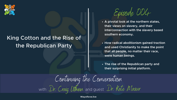 King Cotton and the Rise of the Republican Party with Dr. Kate Masur